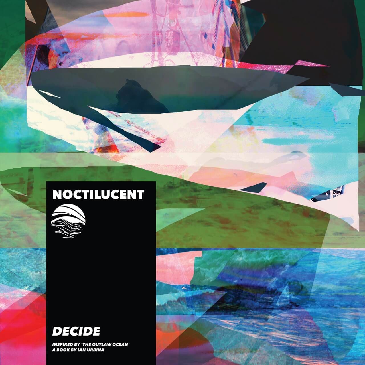 Decide by Noctilucent for The Outlaw Ocean Music Project